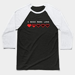 need more love Baseball T-Shirt